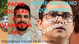 RESGATE DE PADRE MARCIANO DE UMUARAMA E NOTCIAS DE PADRE DOUGLAS F. L DE MIRADOURO EM CARANGOLA MG