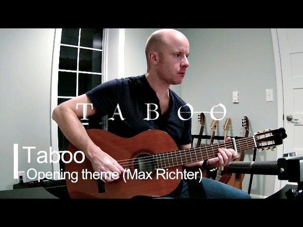 Taboo ( FX): Opening theme for guitar ( Max Richter) +