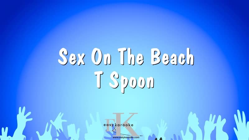 Sex On The Beach T Spoon ( Karaoke