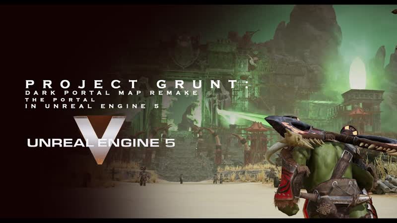 PROJECT GRUNT DARK PORTAL, World of War Craft на Unreal Engine