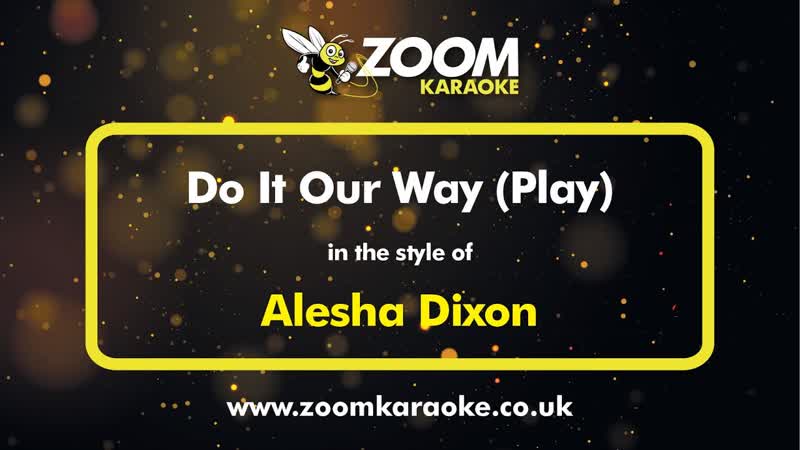 Alesha Dixon Do It Our Way ( Play) Karaoke Version from Zoom