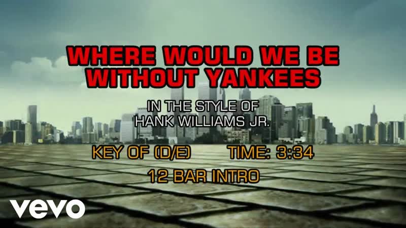 Hank Williams Jr. Where Would We Be Without Yankees (