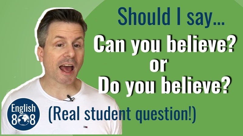 Do you believe OR Can you
