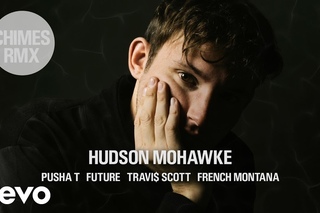 Hudson Mohawke - CHIMES RMX ft. Pusha T, Future, Travi$ Scott, French Montana