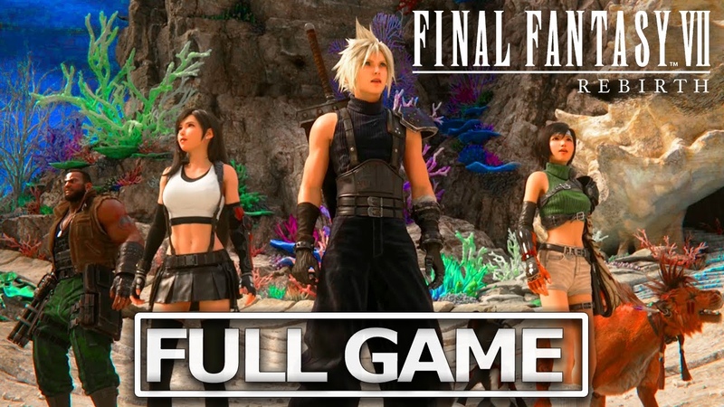 FINAL FANTASY 7 REBIRTH Full Gameplay Walkthrough, No Commentary FULL GAME