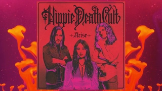 Hippie Death Cult - “Arise“ (Visualizer)