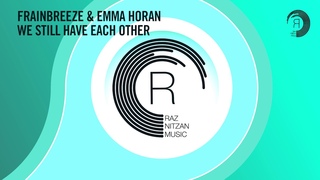 Frainbreeze & Emma Horan - We Still Have Each Other (RNM)
