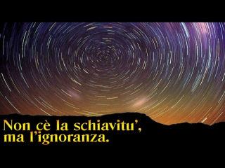 Non c la Schiavitu', ma l'Ignoranza.