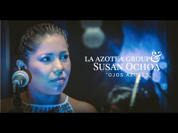 Ojos Azules La Azotea Group con Susan
