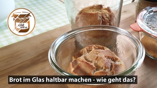 Brot im Glas haltbar machen - wie geht das?