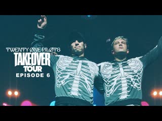 Twenty One Pilots - Takever Tour Series: Episode 6