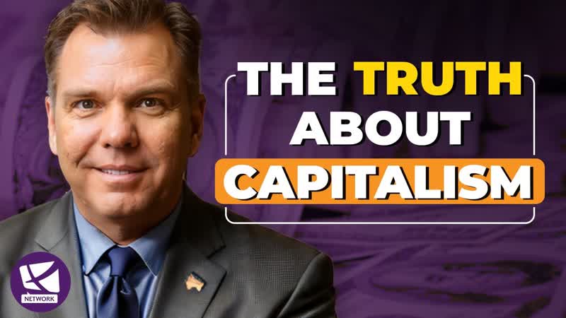 7 Myths About Capitalism EXPOSED by a Former U. S. Senator Andy Tanner, Phil
