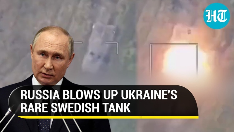 Putins Men Wipe Out Wests Pride In Ukraine; Rare Swedish Tank Turned Into Dust,