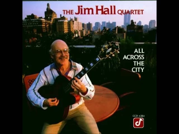 Jim Hall All Across the City (1989