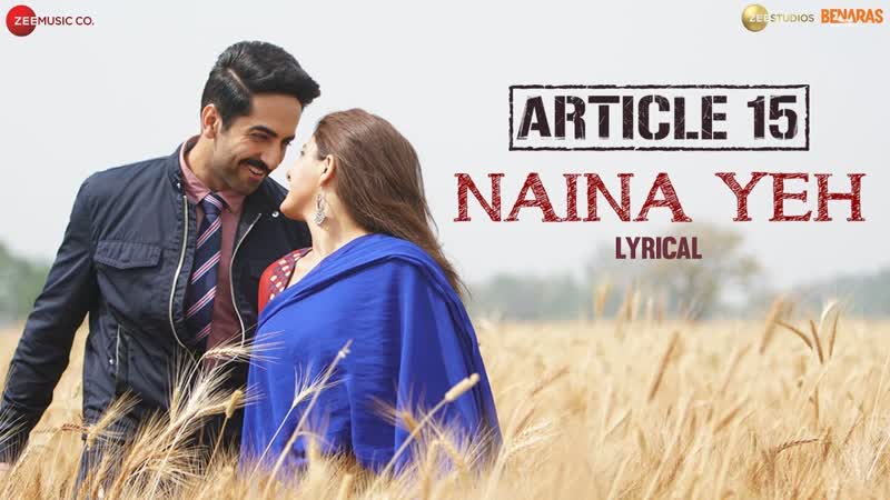 Naina Yeh Lyrical, Article 15, Ayushmann Khurrana, Isha, Yasser Desai