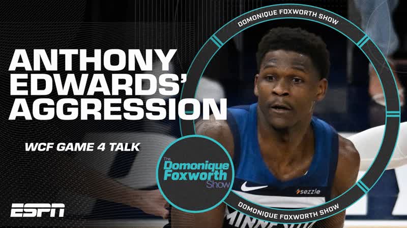 Why wasnt Anthony Edwards more aggressive in Game 4 , The Domonique Foxworth