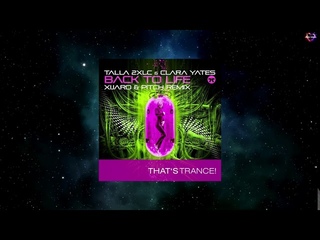 Talla 2XLC & Clara Yates - Back To Life (XiJaro & Pitch Extended Remix) [THAT’S TRANCE!]