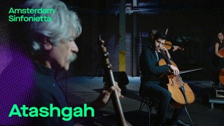 Atashgah (with Kayhan Kalhor & Kian Soltani) | Amsterdam Sinfonietta