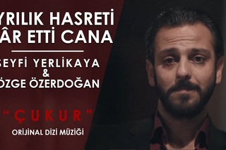 ÇUKUR - AYRILIK HASRETİ - SEYFI YERLIKAYA & ÖZGE ÖZ ERDOĞAN - VARTOLU - SADİŞ - ORJİNAL DİZİ MÜZİĞİ