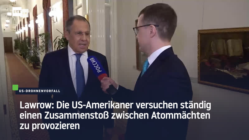 Lawrow: Die US Amerikaner versuchen ständig einen Zusammenstoß zwischen Atommächten zu